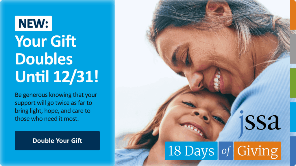 Your gift doubles until 12/31! Be generous knowing that your support will go twice as far to bring light, hope and care to those who need it most.